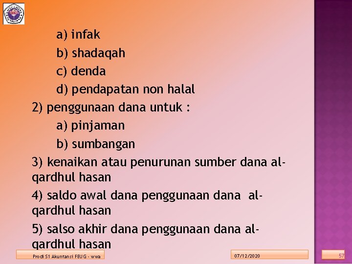 a) infak b) shadaqah c) denda d) pendapatan non halal 2) penggunaan dana untuk