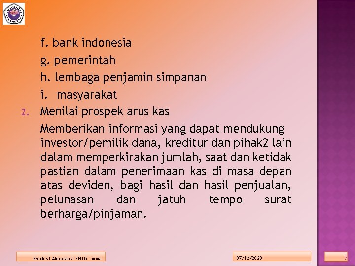 2. f. bank indonesia g. pemerintah h. lembaga penjamin simpanan i. masyarakat Menilai prospek