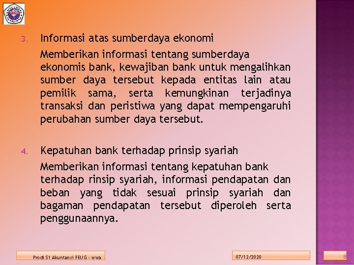 3. Informasi atas sumberdaya ekonomi Memberikan informasi tentang sumberdaya ekonomis bank, kewajiban bank untuk