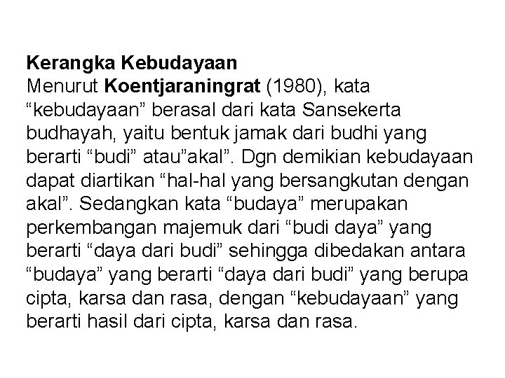 Kerangka Kebudayaan Menurut Koentjaraningrat (1980), kata “kebudayaan” berasal dari kata Sansekerta budhayah, yaitu bentuk