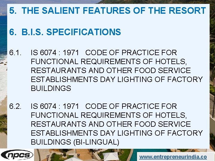 5. THE SALIENT FEATURES OF THE RESORT 6. B. I. S. SPECIFICATIONS 6. 1.