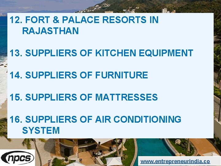 12. FORT & PALACE RESORTS IN RAJASTHAN 13. SUPPLIERS OF KITCHEN EQUIPMENT 14. SUPPLIERS