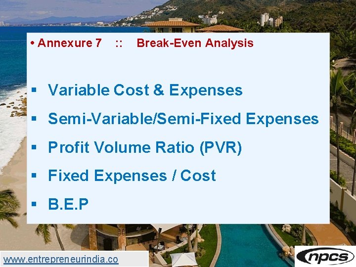  • Annexure 7 : : Break-Even Analysis § Variable Cost & Expenses §