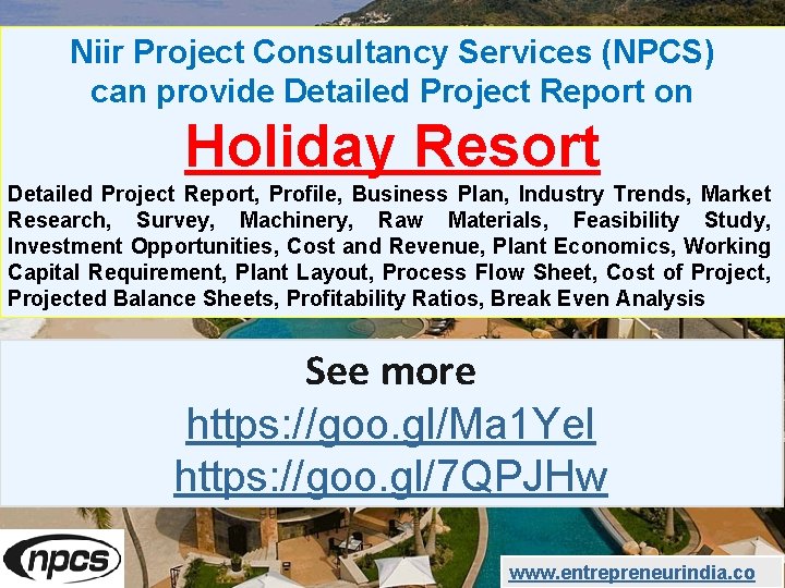 Niir Project Consultancy Services (NPCS) can provide Detailed Project Report on Holiday Resort Detailed