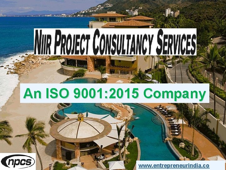 An ISO 9001: 2015 Company www. entrepreneurindia. co 