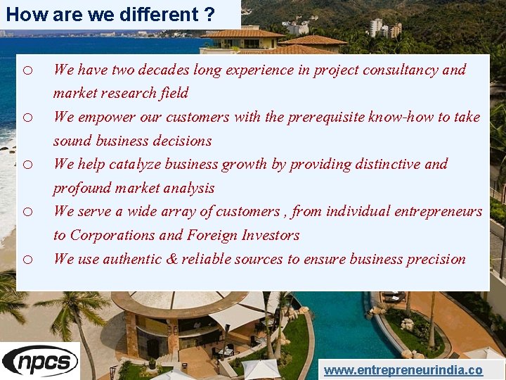 How are we different ? o We have two decades long experience in project