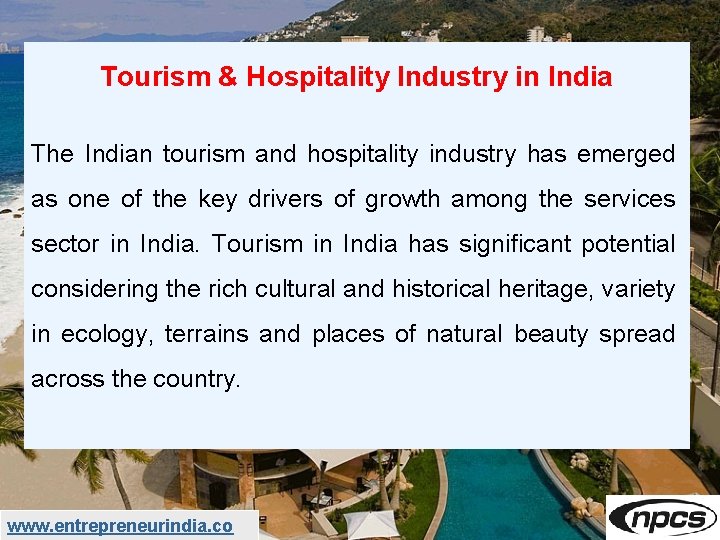 Tourism & Hospitality Industry in India The Indian tourism and hospitality industry has emerged