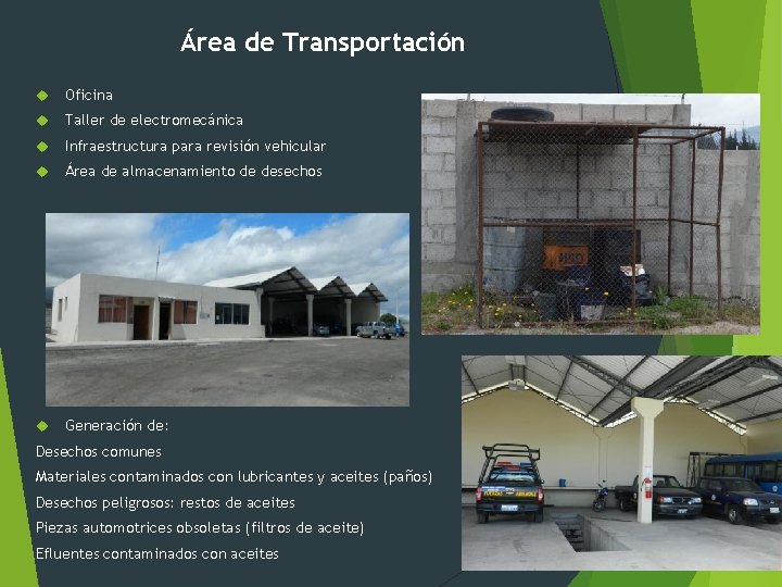 Área de Transportación Oficina Taller de electromecánica Infraestructura para revisión vehicular Área de almacenamiento