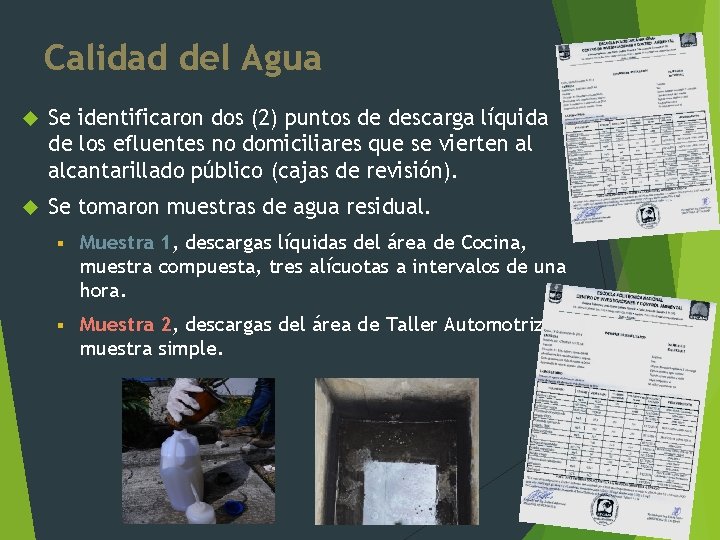 Calidad del Agua Se identificaron dos (2) puntos de descarga líquida de los efluentes