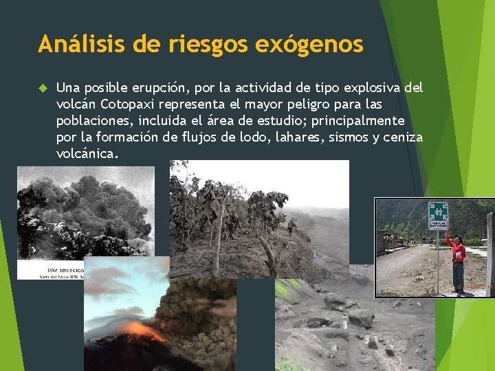 Análisis de riesgos exógenos Una posible erupción, por la actividad de tipo explosiva del