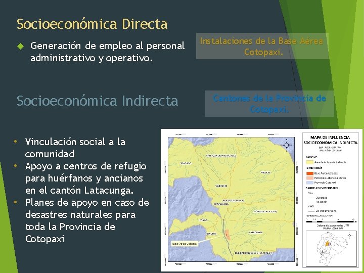 Socioeconómica Directa Generación de empleo al personal administrativo y operativo. Socioeconómica Indirecta • Vinculación