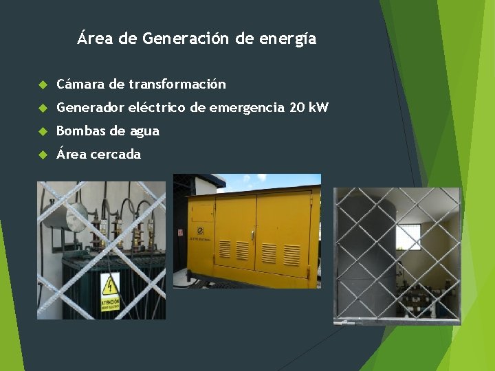 Área de Generación de energía Cámara de transformación Generador eléctrico de emergencia 20 k.