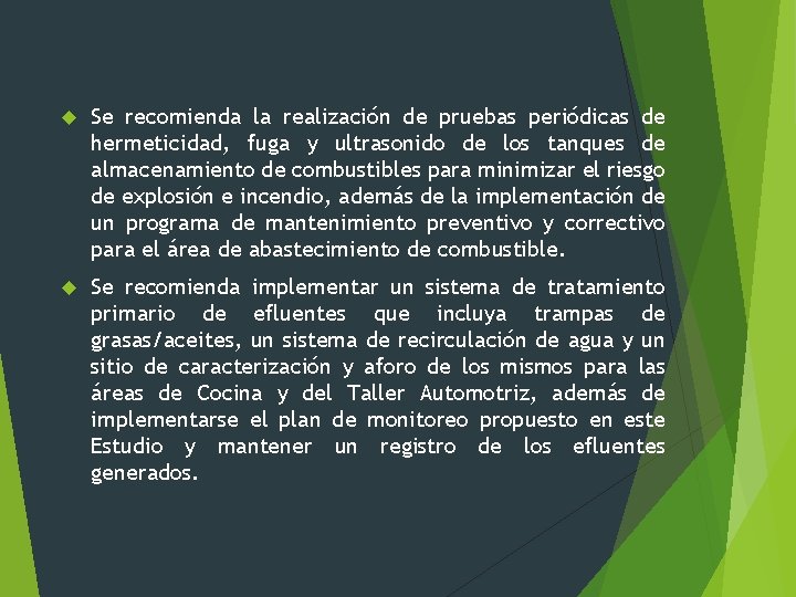  Se recomienda la realización de pruebas periódicas de hermeticidad, fuga y ultrasonido de