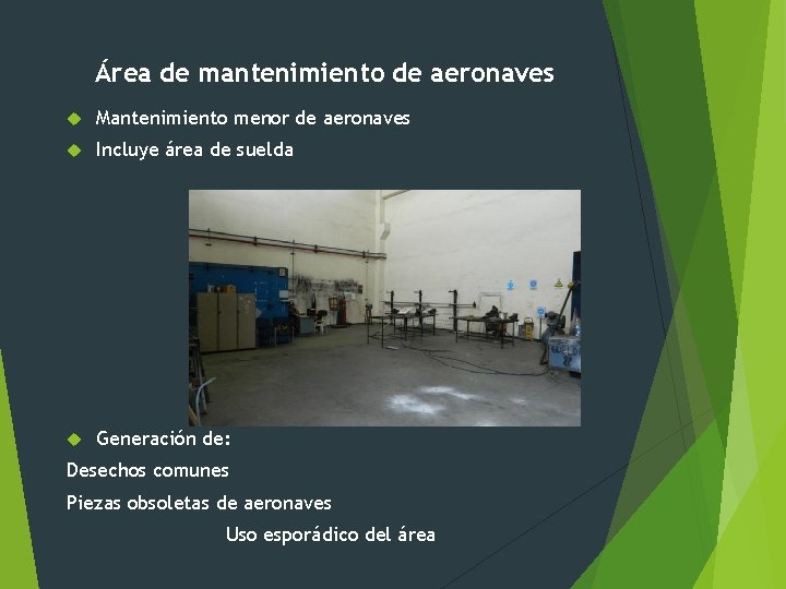 Área de mantenimiento de aeronaves Mantenimiento menor de aeronaves Incluye área de suelda Generación