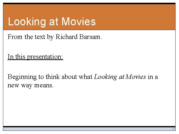 Looking at Movies From the text by Richard Barsam. In this presentation: Beginning to