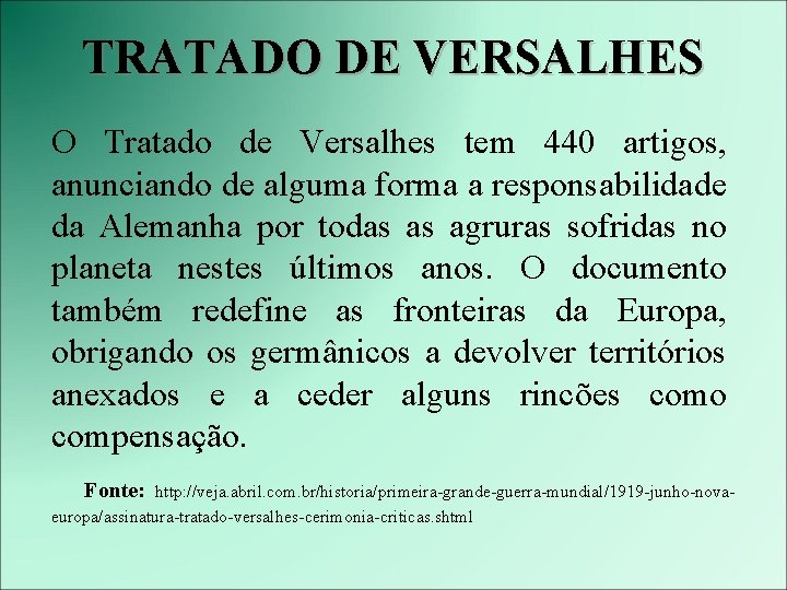 TRATADO DE VERSALHES O Tratado de Versalhes tem 440 artigos, anunciando de alguma forma