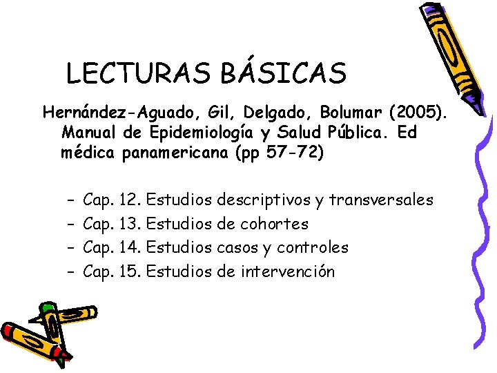 LECTURAS BÁSICAS Hernández-Aguado, Gil, Delgado, Bolumar (2005). Manual de Epidemiología y Salud Pública. Ed