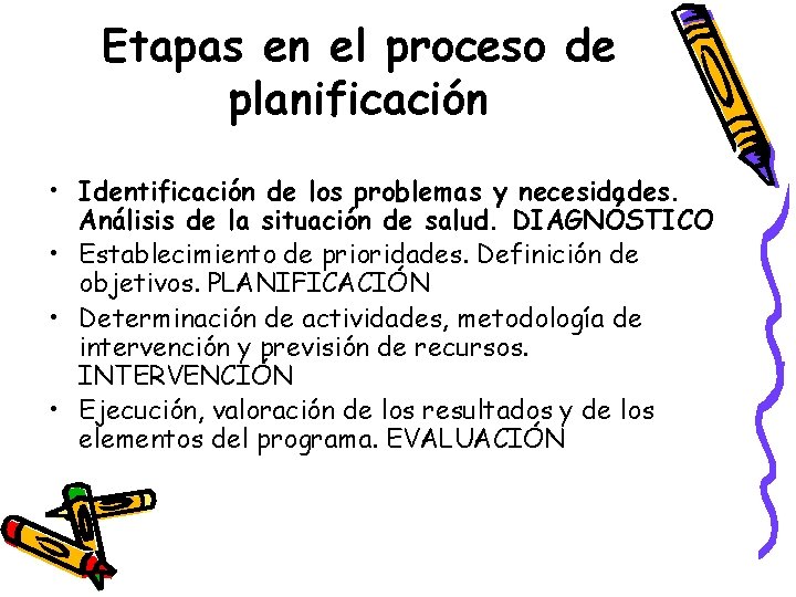 Etapas en el proceso de planificación • Identificación de los problemas y necesidades. Análisis