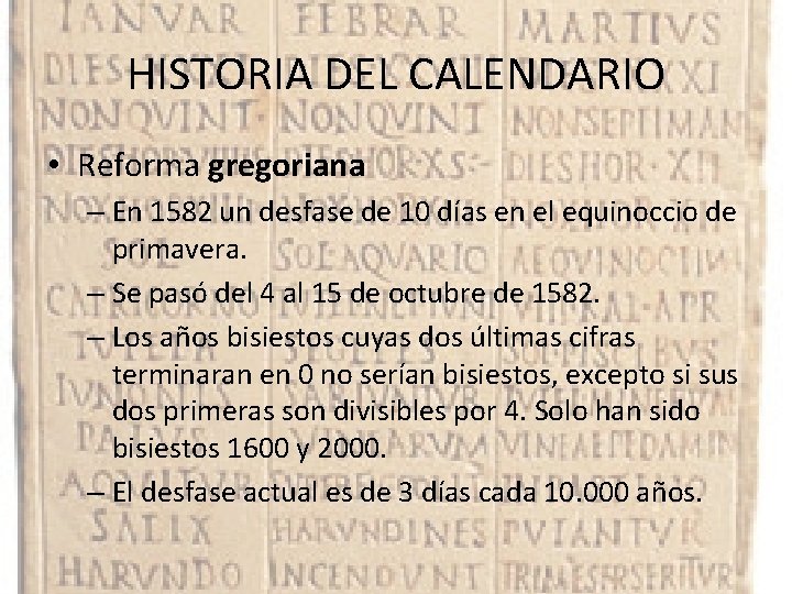 HISTORIA DEL CALENDARIO • Reforma gregoriana – En 1582 un desfase de 10 días