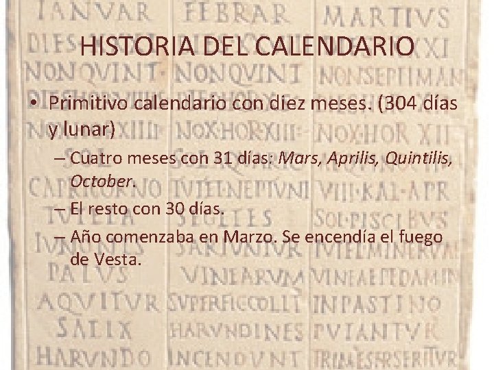 HISTORIA DEL CALENDARIO • Primitivo calendario con diez meses. (304 días y lunar) –