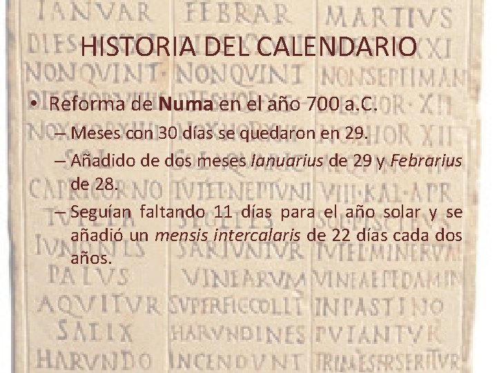 HISTORIA DEL CALENDARIO • Reforma de Numa en el año 700 a. C. –