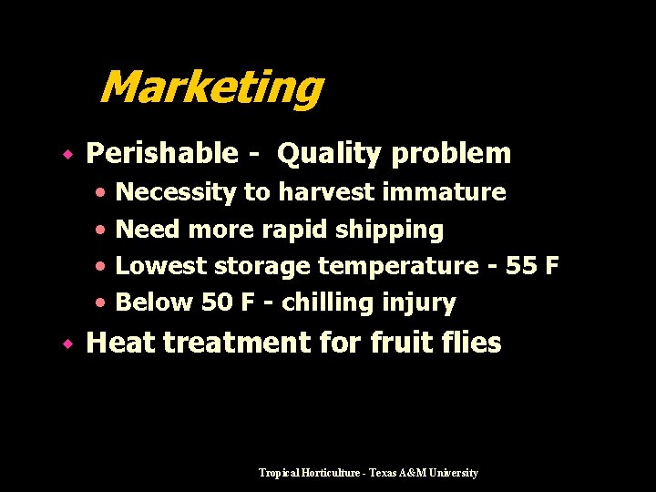Marketing w Perishable - Quality problem • • w Necessity to harvest immature Need