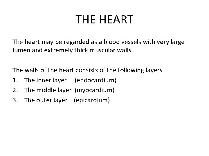 THE HEART The heart may be regarded as a blood vessels with very large