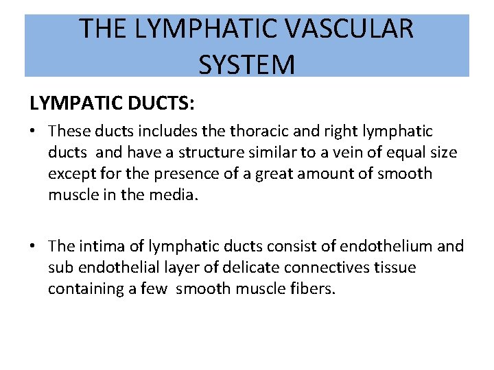 THE LYMPHATIC VASCULAR SYSTEM LYMPATIC DUCTS: • These ducts includes the thoracic and right