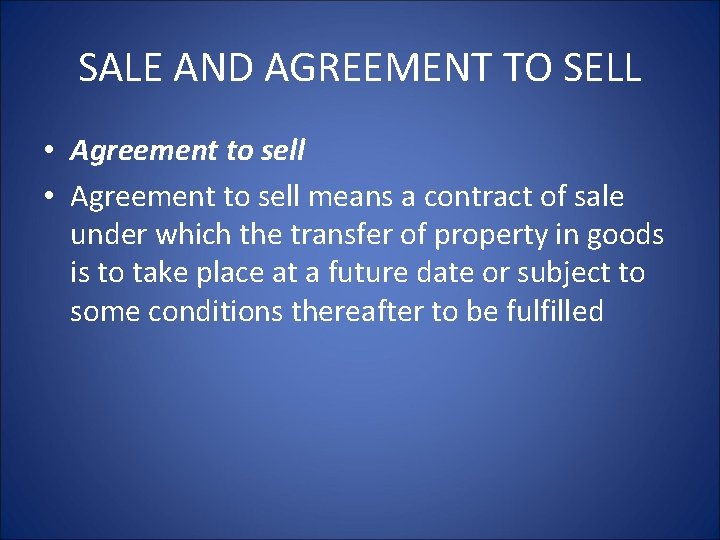 SALE AND AGREEMENT TO SELL • Agreement to sell means a contract of sale