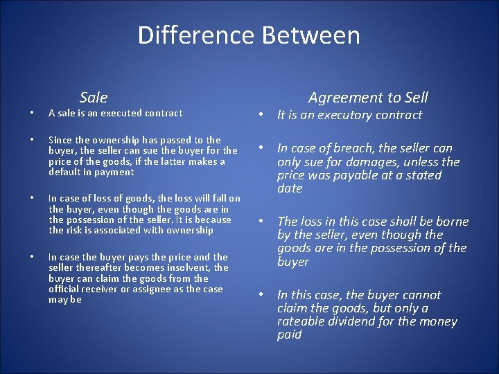 Difference Between Sale • A sale is an executed contract • Since the ownership