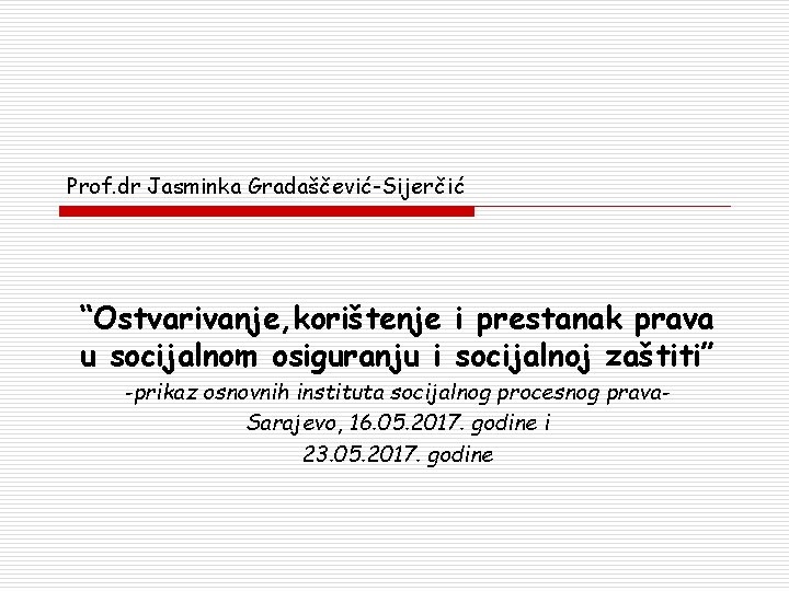 Prof. dr Jasminka Gradaščević-Sijerčić “Ostvarivanje, korištenje i prestanak prava u socijalnom osiguranju i socijalnoj