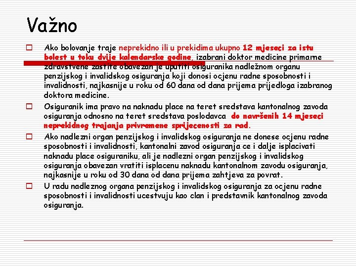 Važno o o Ako bolovanje traje neprekidno ili u prekidima ukupno 12 mjeseci za