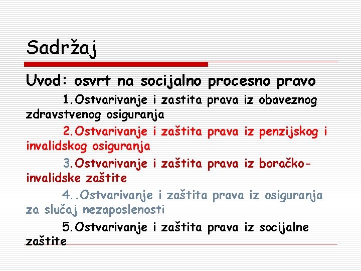 Sadržaj Uvod: osvrt na socijalno procesno pravo 1. Ostvarivanje i zastita prava iz obaveznog