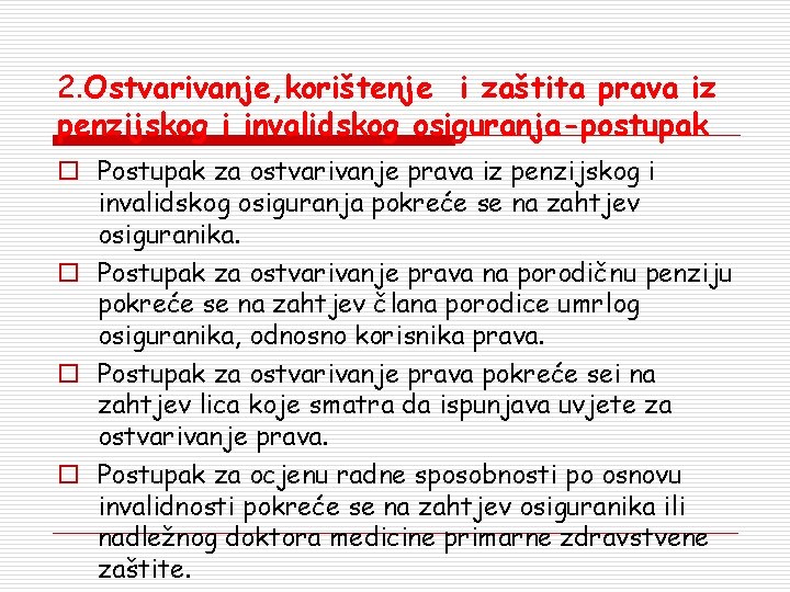 2. Ostvarivanje, korištenje i zaštita prava iz penzijskog i invalidskog osiguranja-postupak o Postupak za