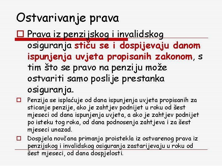 Ostvarivanje prava o Prava iz penzijskog i invalidskog osiguranja stiču se i dospijevaju danom