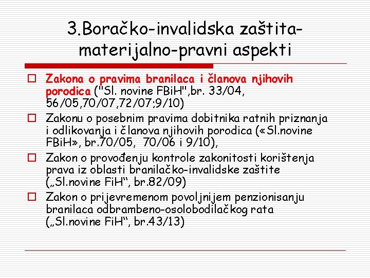 3. Boračko-invalidska zaštitamaterijalno-pravni aspekti o Zakona o pravima branilaca i članova njihovih porodica ("Sl.