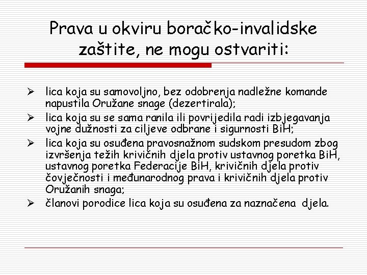 Prava u okviru boračko-invalidske zaštite, ne mogu ostvariti: Ø lica koja su samovoljno, bez