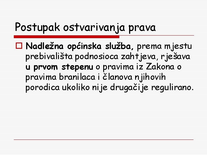 Postupak ostvarivanja prava o Nadležna općinska služba, prema mjestu prebivališta podnosioca zahtjeva, rješava u