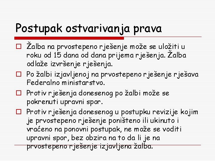 Postupak ostvarivanja prava o Žalba na prvostepeno rješenje može se uložiti u roku od