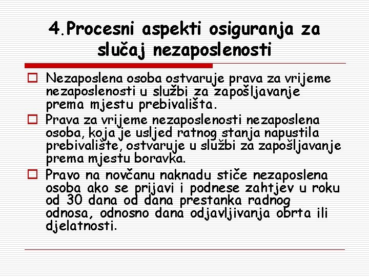 4. Procesni aspekti osiguranja za slučaj nezaposlenosti o Nezaposlena osoba ostvaruje prava za vrijeme