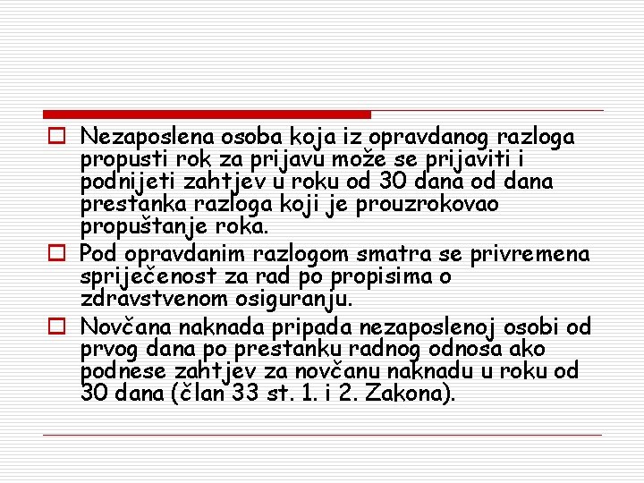 o Nezaposlena osoba koja iz opravdanog razloga propusti rok za prijavu može se prijaviti