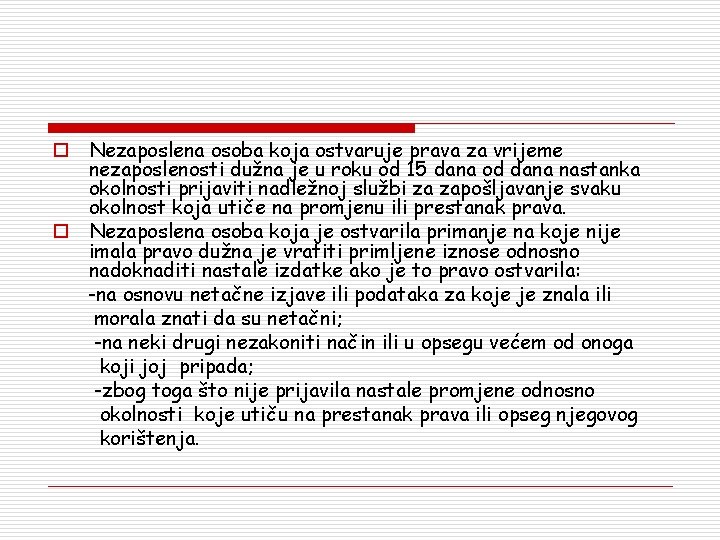 o Nezaposlena osoba koja ostvaruje prava za vrijeme nezaposlenosti dužna je u roku od