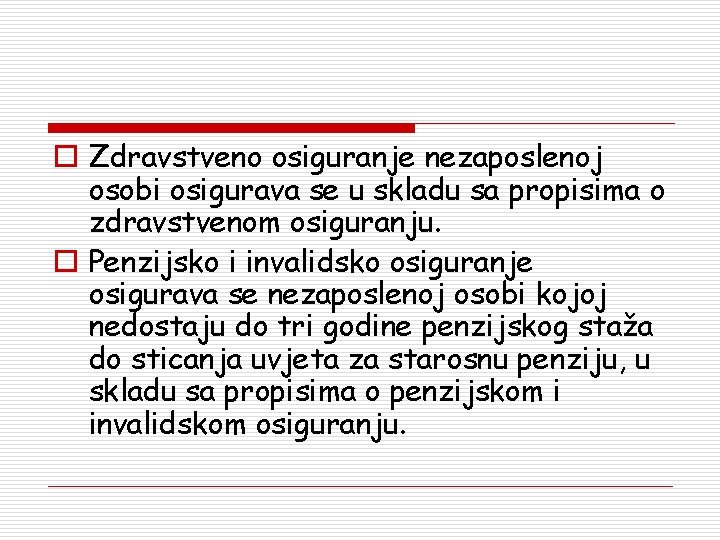 o Zdravstveno osiguranje nezaposlenoj osobi osigurava se u skladu sa propisima o zdravstvenom osiguranju.