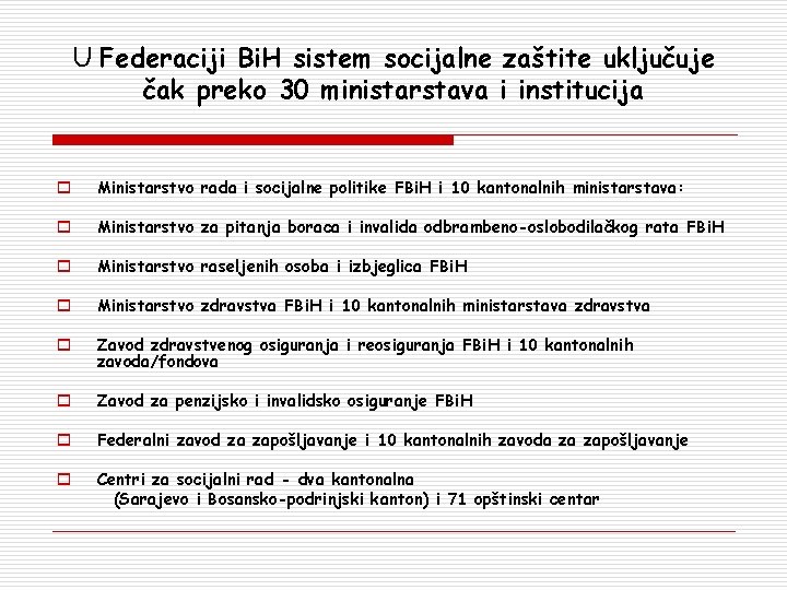 U Federaciji Bi. H sistem socijalne zaštite uključuje čak preko 30 ministarstava i institucija