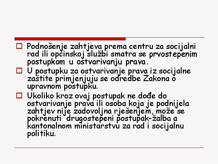 o Podnošenje zahtjeva prema centru za socijalni rad ili općinskoj službi smatra se prvostepenim