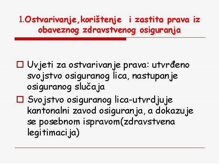 1. Ostvarivanje, korištenje i zastita prava iz obaveznog zdravstvenog osiguranja o Uvjeti za ostvarivanje