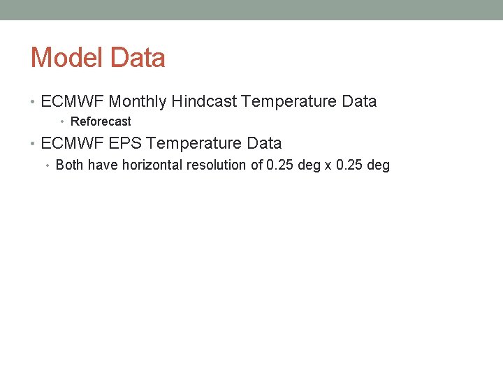 Model Data • ECMWF Monthly Hindcast Temperature Data • Reforecast • ECMWF EPS Temperature