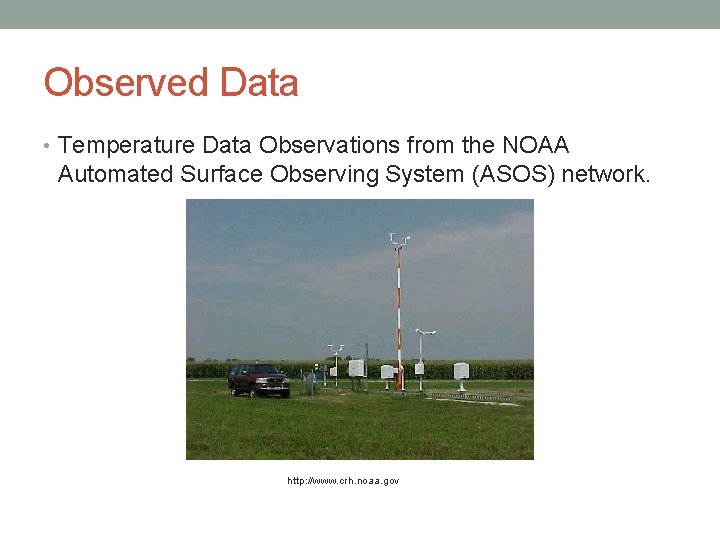 Observed Data • Temperature Data Observations from the NOAA Automated Surface Observing System (ASOS)