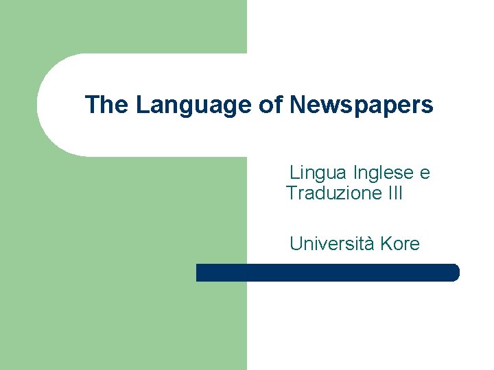 The Language of Newspapers Lingua Inglese e Traduzione III Università Kore The Language of Newspapers Lingua Inglese e Traduzione III Università Kore