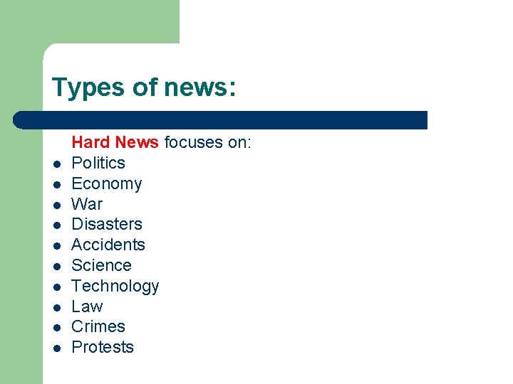 Types of news: l l l l l Hard News focuses on: Politics Economy Types of news: l l l l l Hard News focuses on: Politics Economy